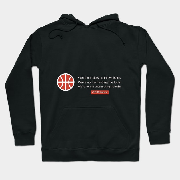 We're not blowing the whistles. We're not committing the fouls. We're not the ones making the calls. Hoodie by Mohammed ALRawi